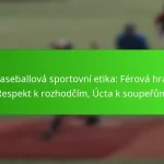 Baseballová sportovní etika: Férová hra, Respekt k rozhodčím, Úcta k soupeřům