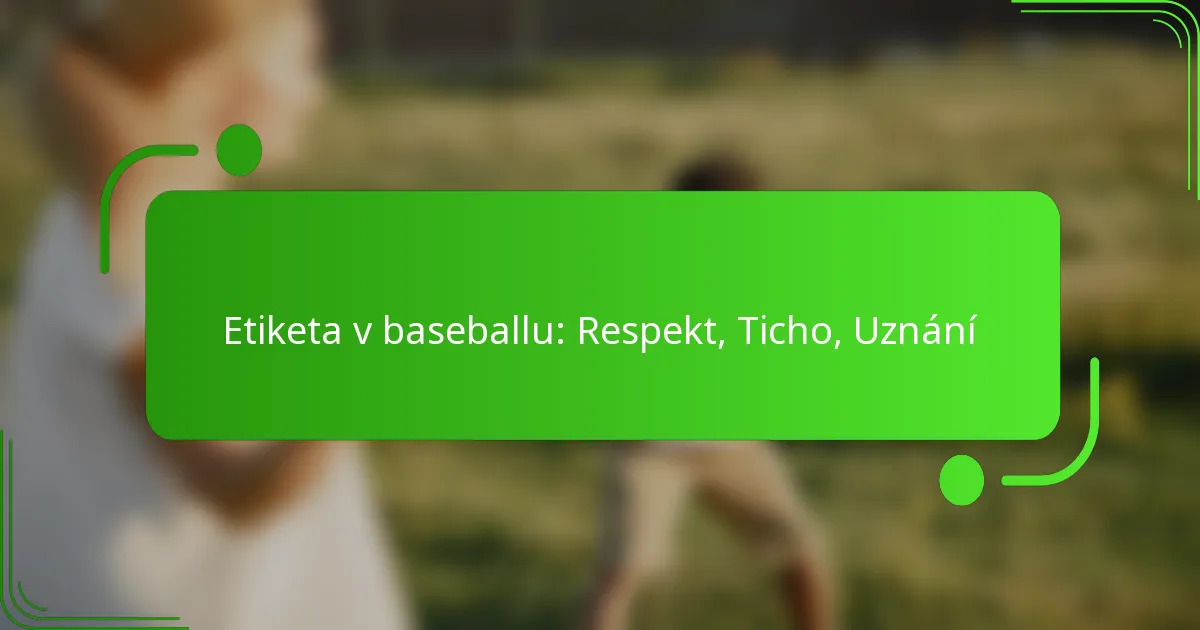 Etiketa v baseballu: Respekt, Ticho, Uznání