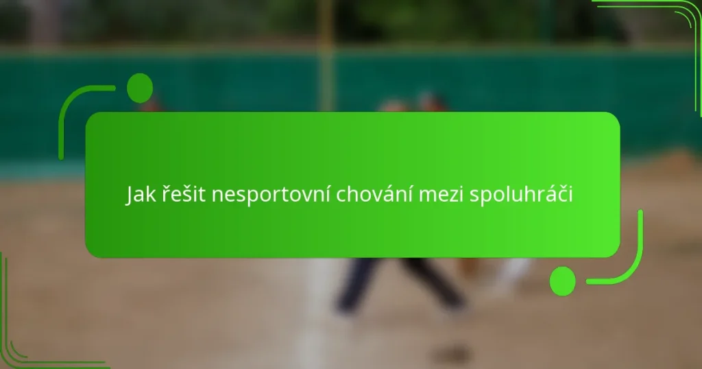 Jak řešit nesportovní chování mezi spoluhráči