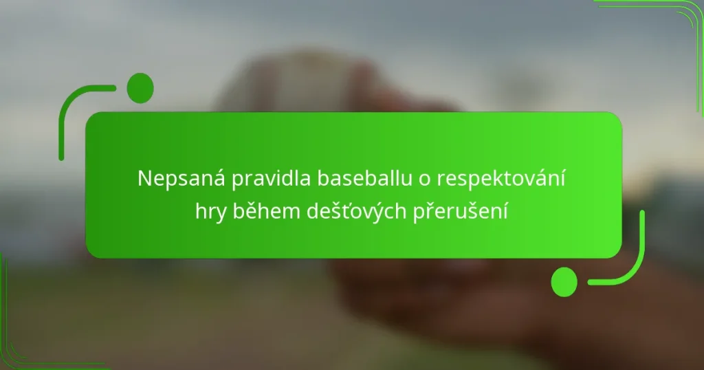 Nepsaná pravidla baseballu o respektování hry během dešťových přerušení