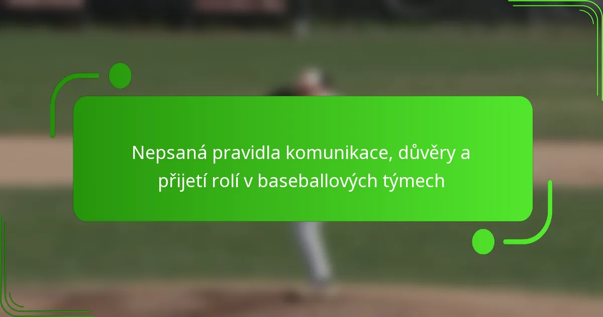 Nepsaná pravidla komunikace, důvěry a přijetí rolí v baseballových týmech