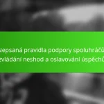 Nepsaná pravidla podpory spoluhráčů, zvládání neshod a oslavování úspěchů