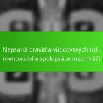 Nepsaná pravidla vůdcovských rolí, mentorství a spolupráce mezi hráči