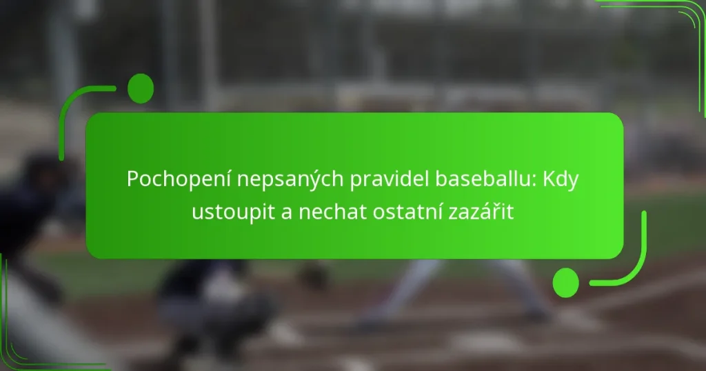 Pochopení nepsaných pravidel baseballu: Kdy ustoupit a nechat ostatní zazářit