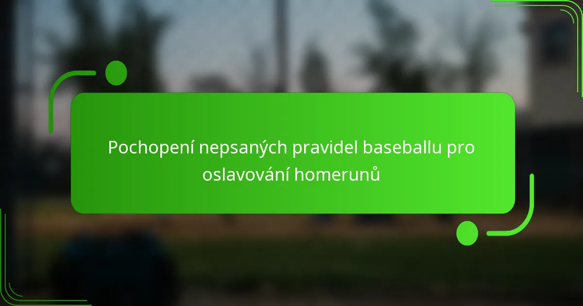 Pochopení nepsaných pravidel baseballu pro oslavování homerunů