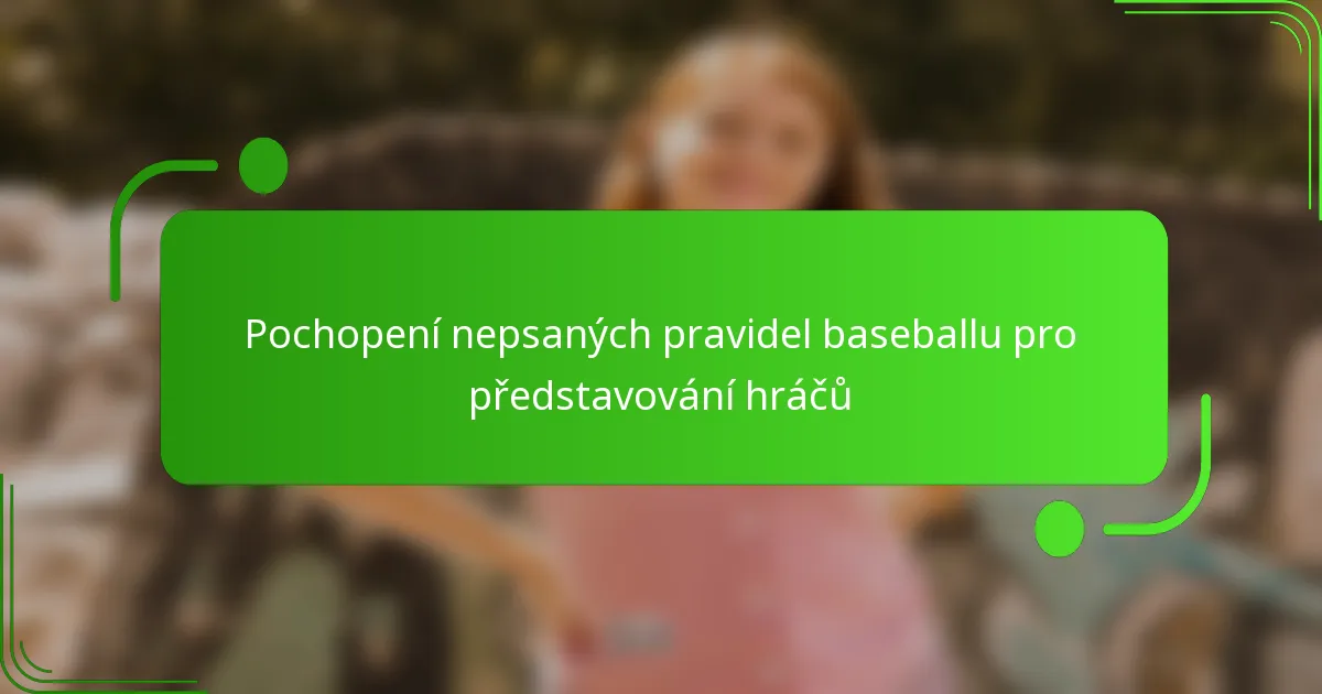 Pochopení nepsaných pravidel baseballu pro představování hráčů
