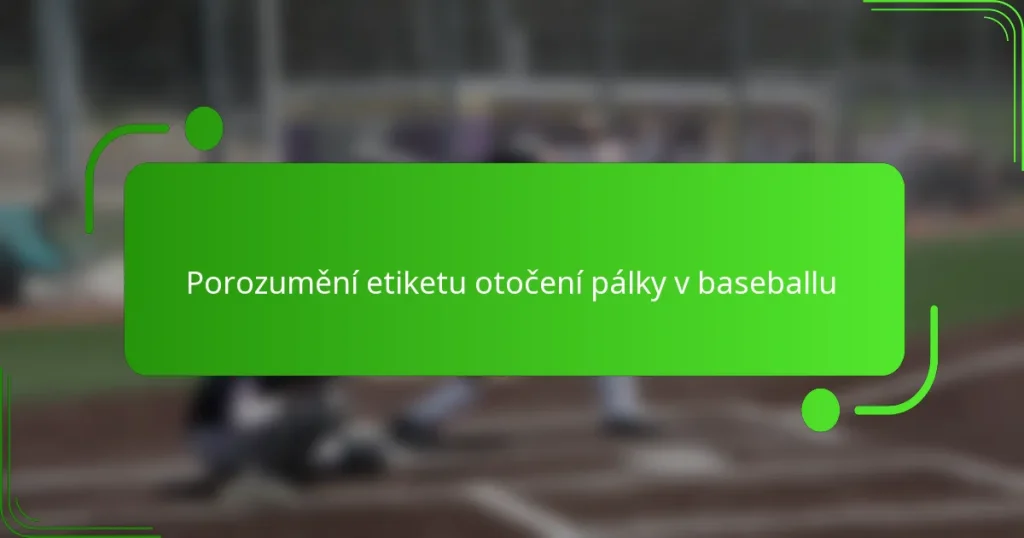 Porozumění etiketu otočení pálky v baseballu