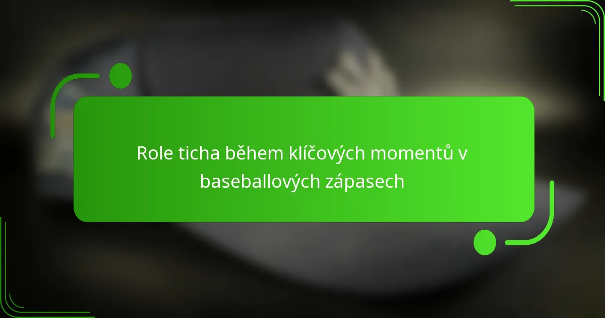 Role ticha během klíčových momentů v baseballových zápasech