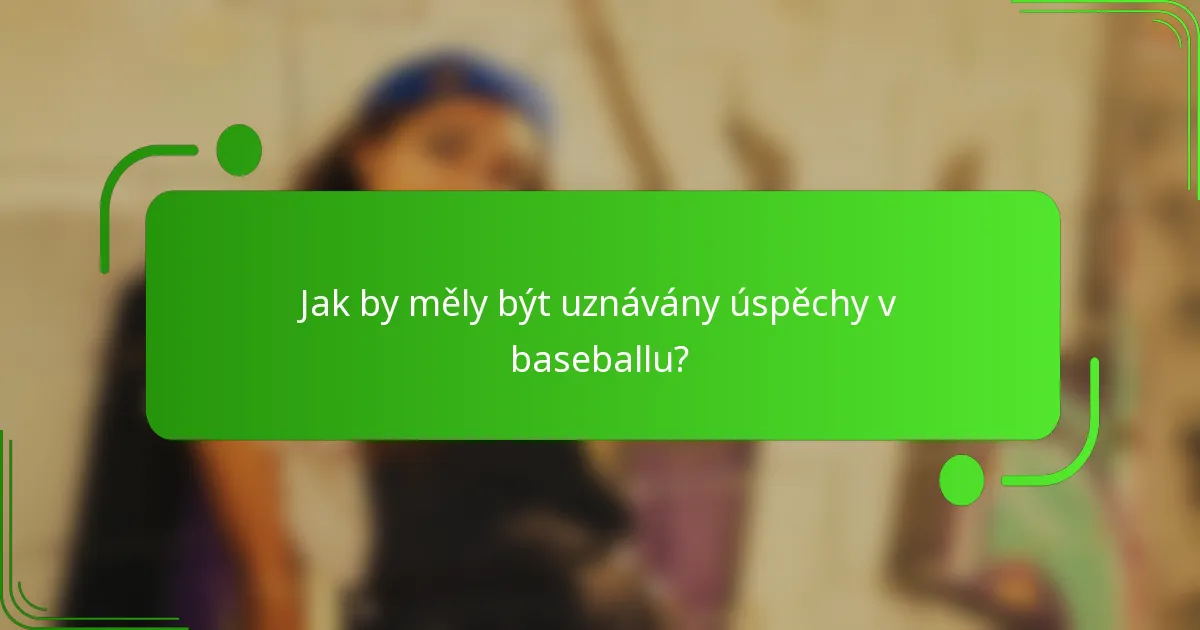 Jak by měly být uznávány úspěchy v baseballu?