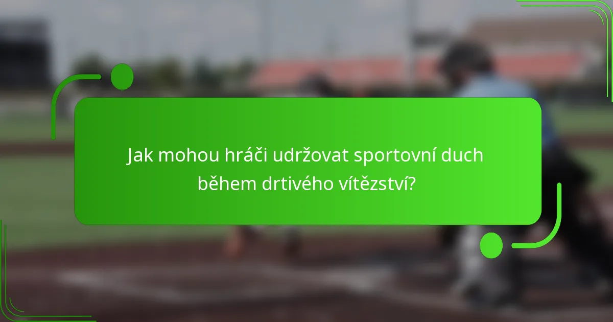 Jak mohou hráči udržovat sportovní duch během drtivého vítězství?