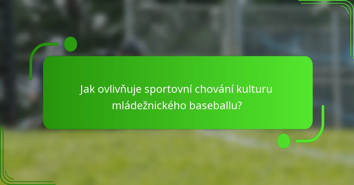 Jak ovlivňuje sportovní chování kulturu mládežnického baseballu?