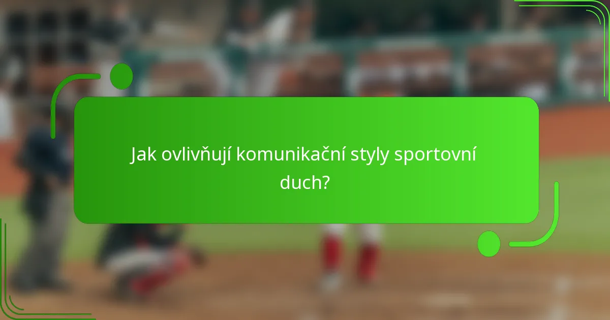 Jak ovlivňují komunikační styly sportovní duch?