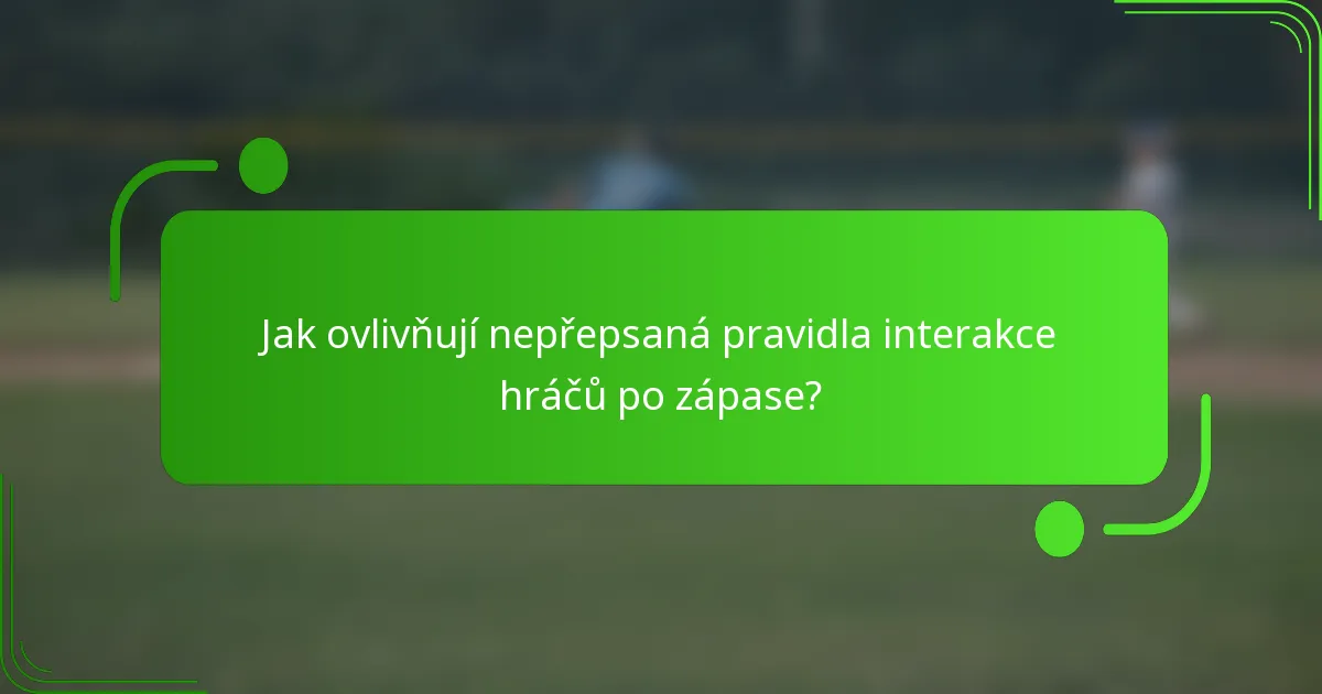 Jak ovlivňují nepřepsaná pravidla interakce hráčů po zápase?