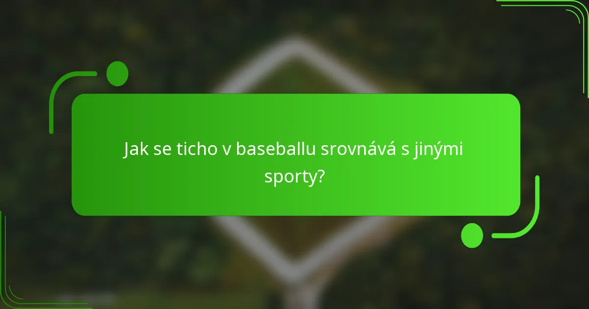 Jak se ticho v baseballu srovnává s jinými sporty?
