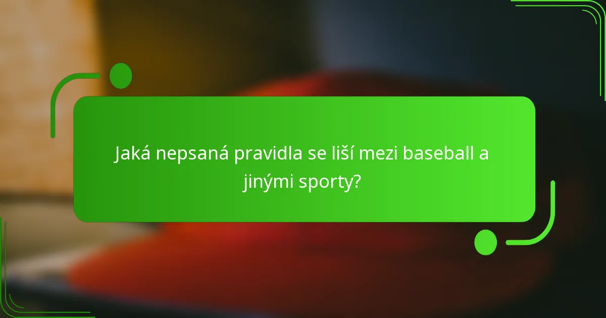Jaká nepsaná pravidla se liší mezi baseball a jinými sporty?