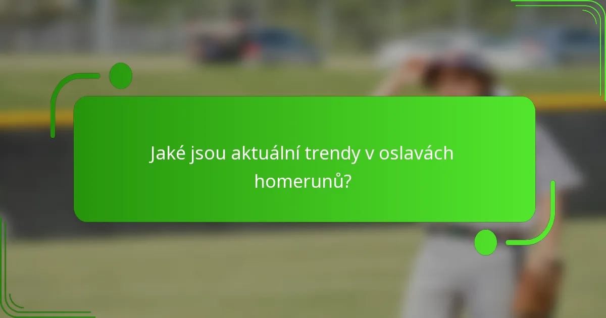 Jaké jsou aktuální trendy v oslavách homerunů?