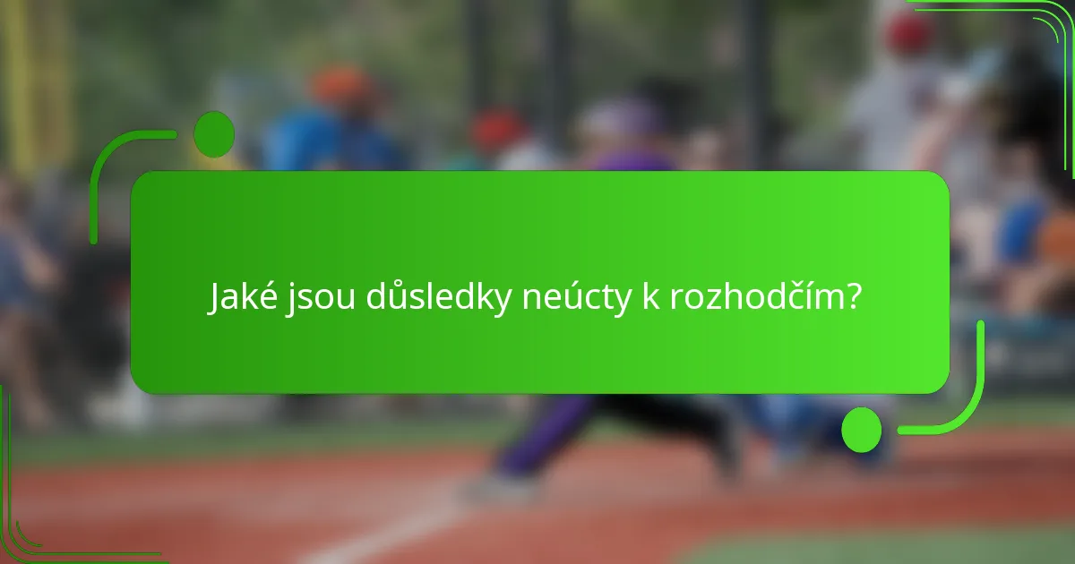 Jaké jsou důsledky neúcty k rozhodčím?