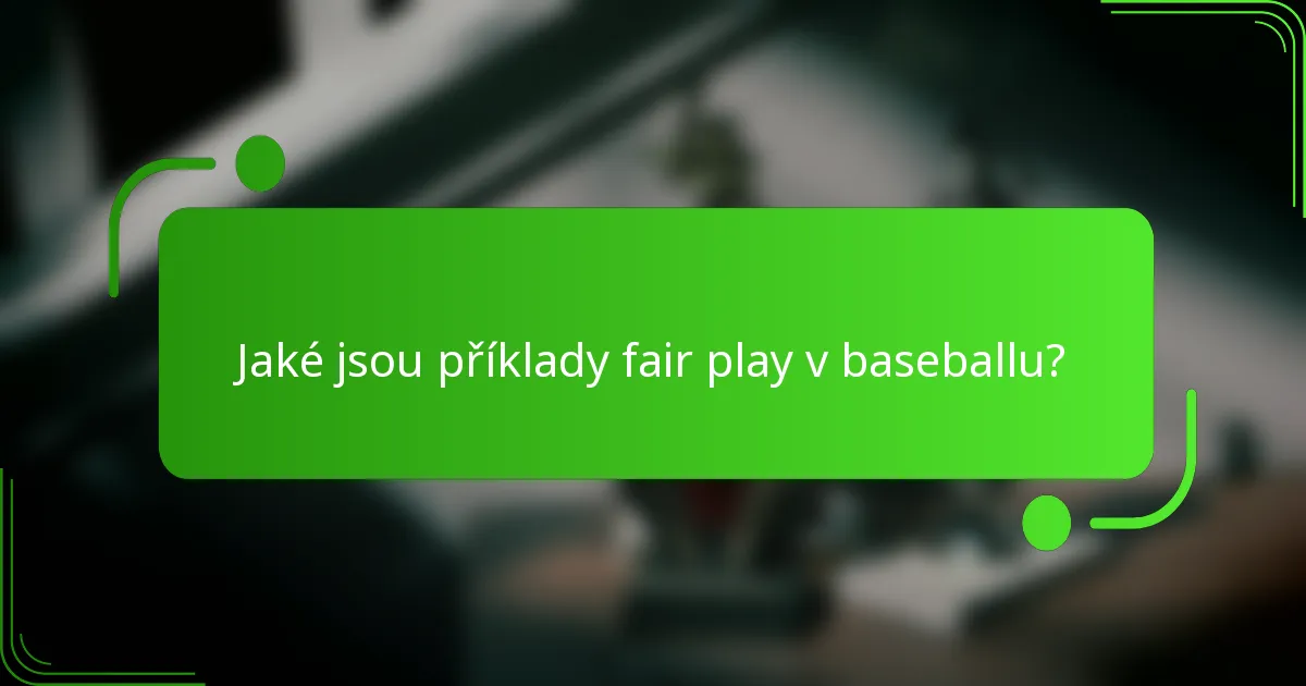 Jaké jsou příklady fair play v baseballu?