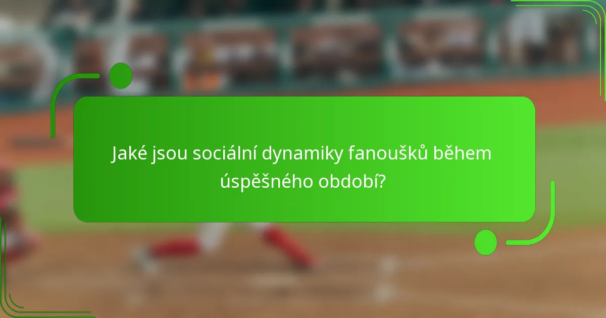 Jaké jsou sociální dynamiky fanoušků během úspěšného období?