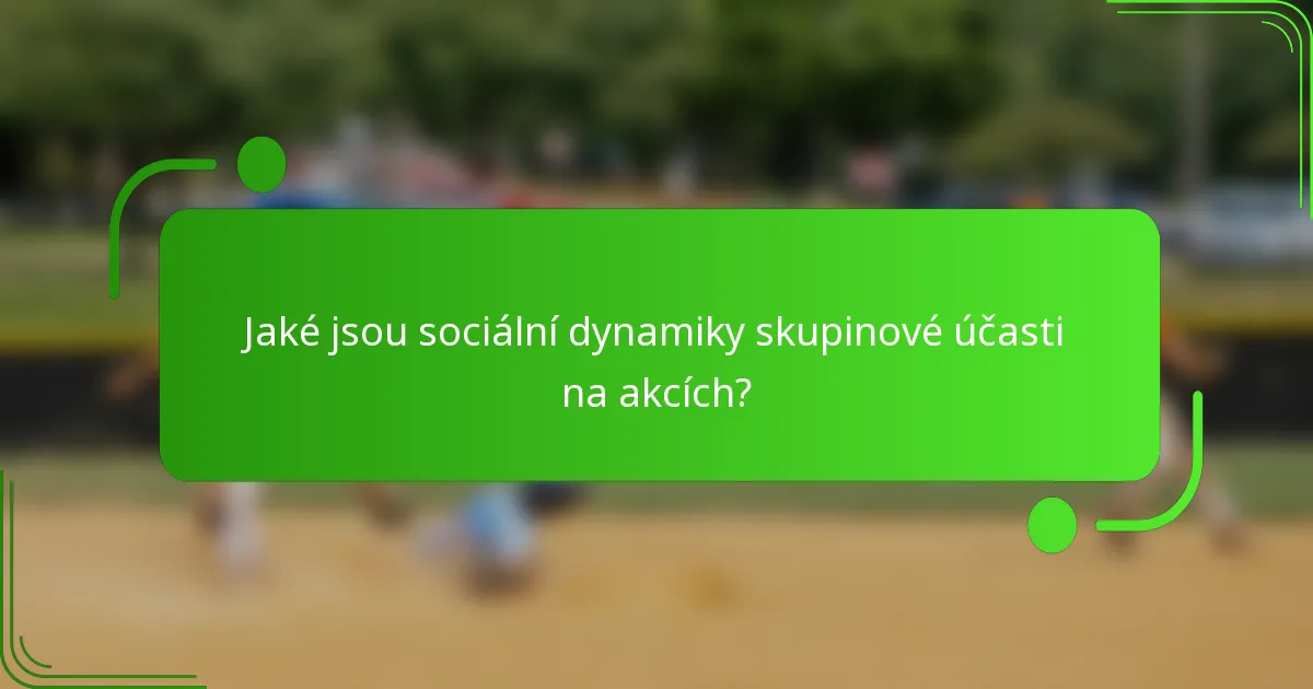 Jaké jsou sociální dynamiky skupinové účasti na akcích?