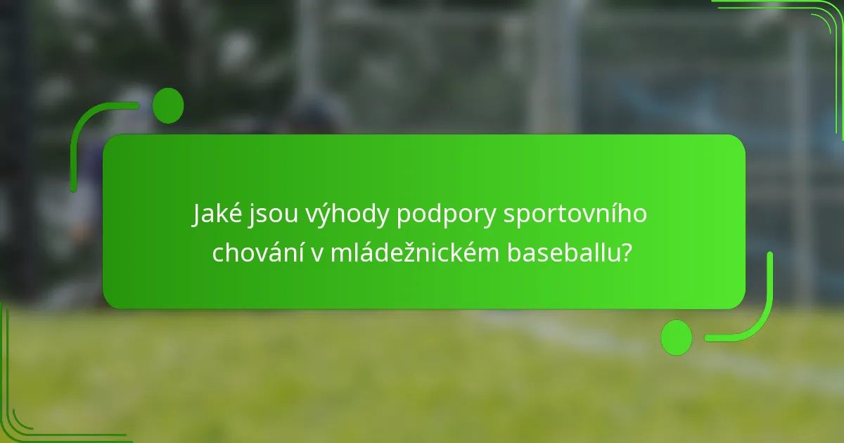Jaké jsou výhody podpory sportovního chování v mládežnickém baseballu?
