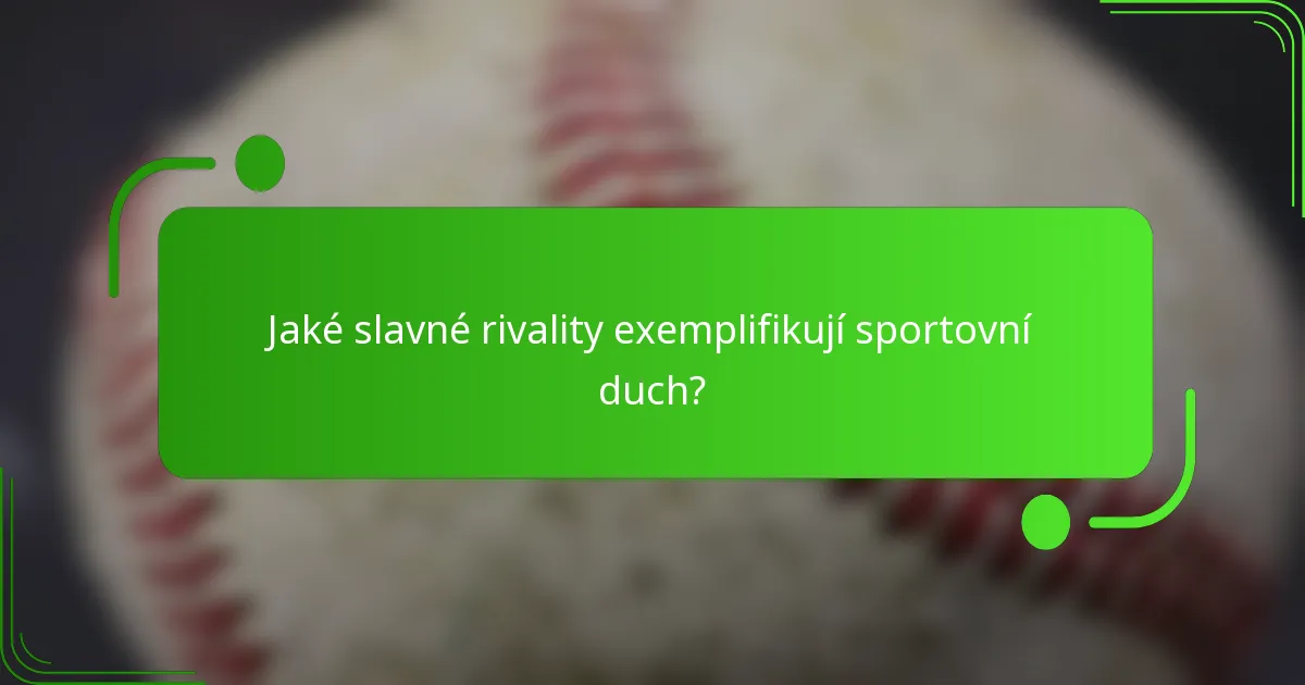 Jaké slavné rivality exemplifikují sportovní duch?