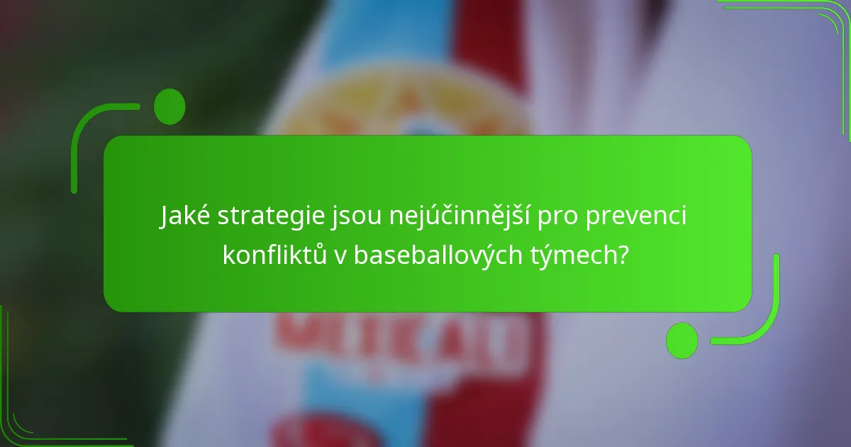 Jaké strategie jsou nejúčinnější pro prevenci konfliktů v baseballových týmech?