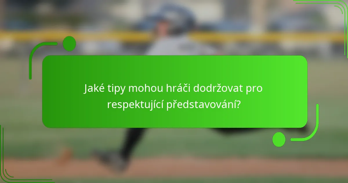 Jaké tipy mohou hráči dodržovat pro respektující představování?