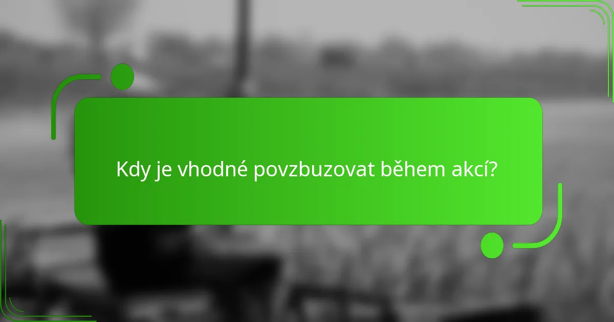 Kdy je vhodné povzbuzovat během akcí?