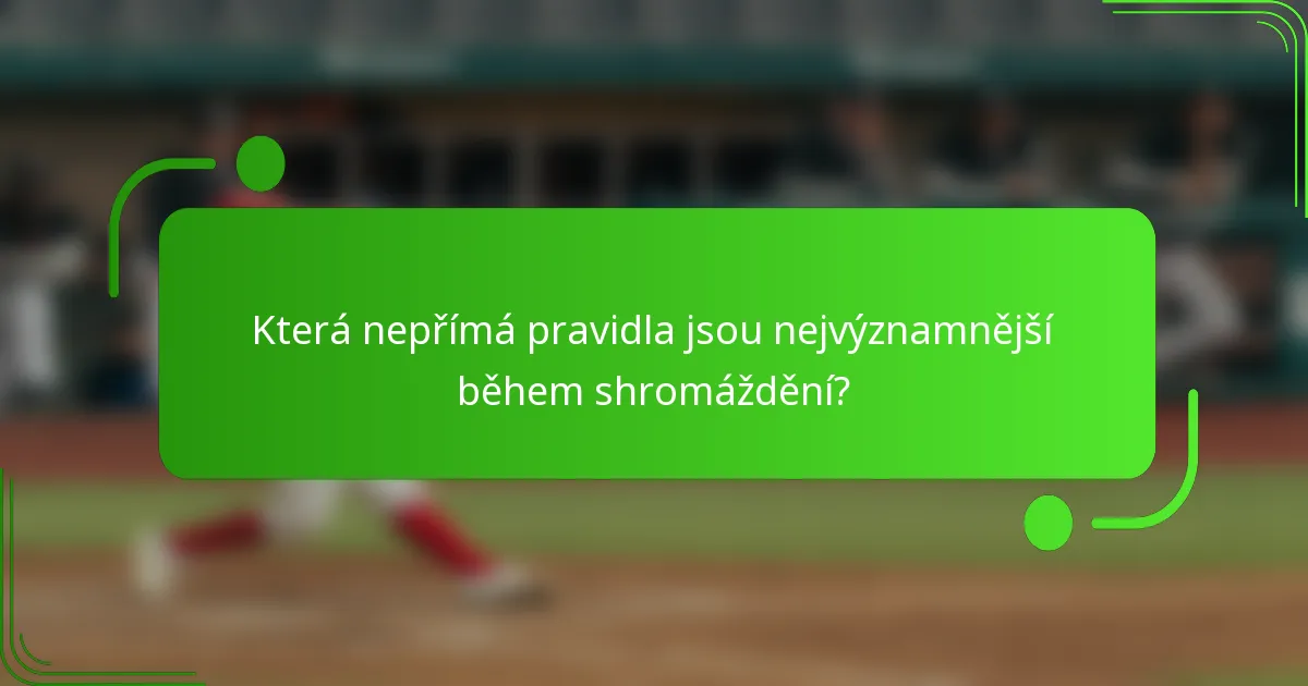 Která nepřímá pravidla jsou nejvýznamnější během shromáždění?