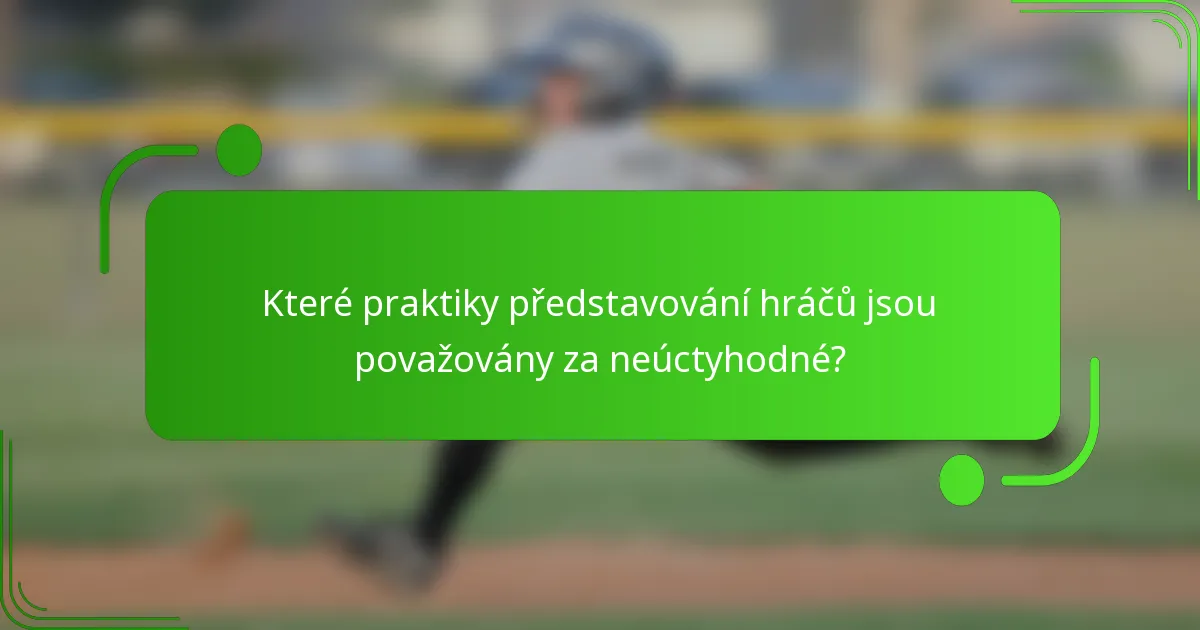 Které praktiky představování hráčů jsou považovány za neúctyhodné?