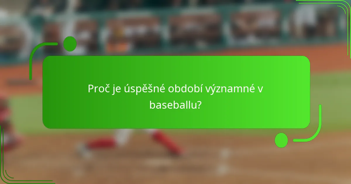 Proč je úspěšné období významné v baseballu?