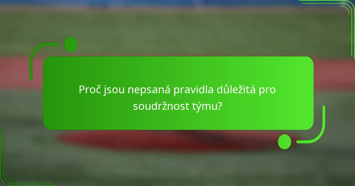 Proč jsou nepsaná pravidla důležitá pro soudržnost týmu?