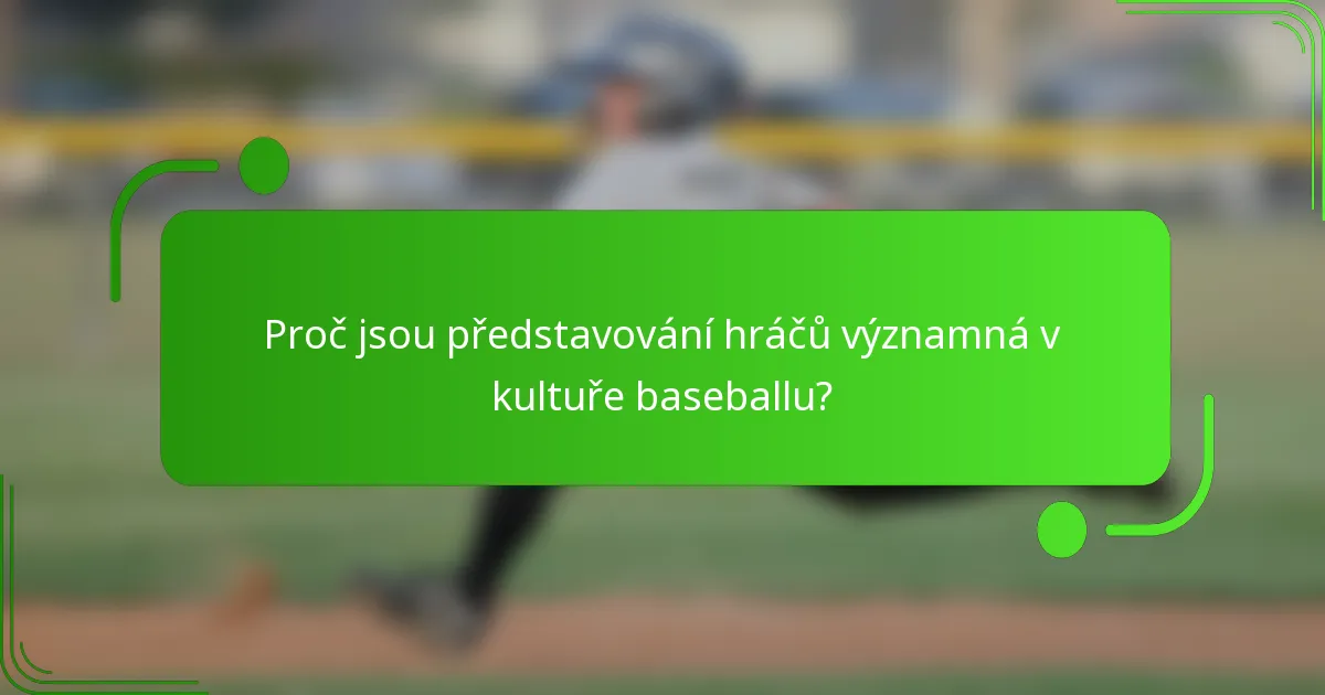 Proč jsou představování hráčů významná v kultuře baseballu?